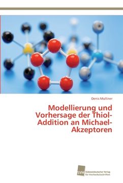 portada Modellierung und Vorhersage der Thiol-Addition an Michael-Akzeptoren (en Alemán)