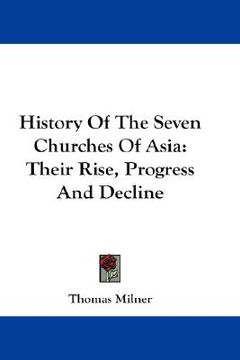 portada history of the seven churches of asia: their rise, progress and decline (en Inglés)