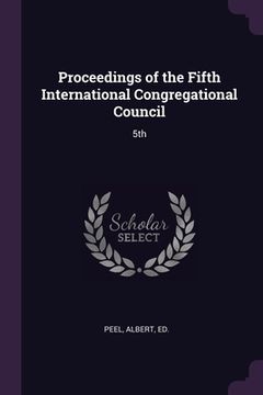 portada Proceedings of the Fifth International Congregational Council: 5th (en Inglés)