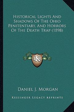 portada historical lights and shadows of the ohio penitentiary, and horrors of the death trap (1898)