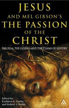 portada jesus and mel gibson's the passion of the christ: the film, the gospels and the claims of history