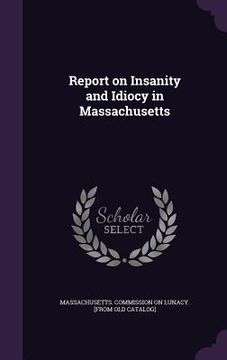 portada Report on Insanity and Idiocy in Massachusetts (en Inglés)