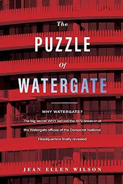 portada The Puzzle of Watergate: Why Watergate? The big Secret why Behind the 1972 