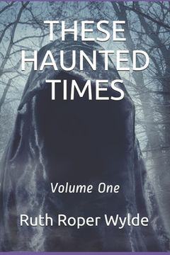 portada These Haunted Times: Volume One (in English)