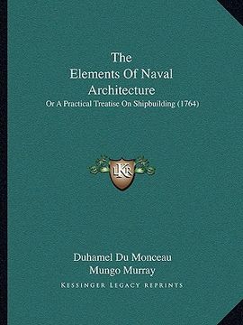portada the elements of naval architecture: or a practical treatise on shipbuilding (1764)