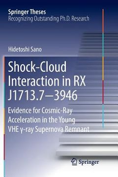 portada Shock-Cloud Interaction in RX J1713.7-3946: Evidence for Cosmic-Ray Acceleration in the Young Vhe γ-Ray Supernova Remnant (en Inglés)
