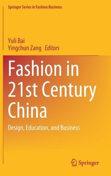 portada Fashion in 21st Century China: Design, Education, and Business (en Inglés)