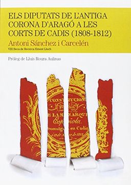 Els diputats de l'antiga Corona d'Aragó a les Corts de Cadis (1808-1812) (Beca Ernest Lluch)