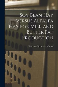 portada Soy Bean Hay Versus Alfalfa Hay for Milk and Butter Fat Production (in English)