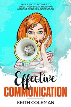 portada Effective Communication: Skills and Strategies to Effectively Speak Your Mind Without Being Misunderstood (Speak Fearlessly) (Volume 1) (in English)