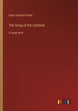 portada The Song of the Cardinal: in large print (en Inglés)