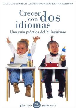 crecer con dos idiomas/ growing up with two languages,una guia practica del bilinguismo/ a practical guide