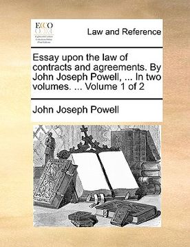 portada essay upon the law of contracts and agreements. by john joseph powell, ... in two volumes. ... volume 1 of 2