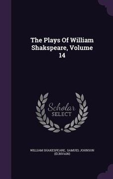 portada The Plays Of William Shakspeare, Volume 14 (in English)