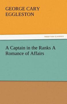 portada a captain in the ranks a romance of affairs (en Inglés)