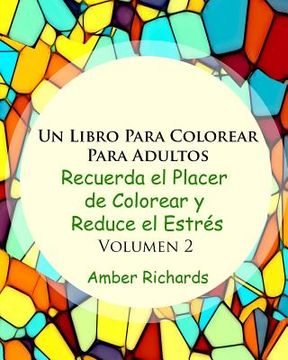 portada Un Libro de Colorear Para Adultos: Recuerde la alegría de colorear y reduzca el estrés Volumen 2