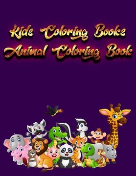 portada Kids Coloring Books Animal Coloring Book: Awesome 100+ Coloring Animals, Birds, Mandalas, Butterflies, Flowers, Paisley Patterns, Garden Designs, and (en Inglés)