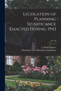 portada Legislation of Planning Significance Enacted During 1943; No. 39 (en Inglés)