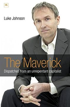 portada The Maverick: Dispatches From an Unrepentant Capitalist (in English)
