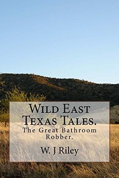 portada Wild East Texas Tales.: The Great Bathroom Robber.: Volume 1
