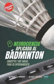 portada Neurociencia aplicada al bádminton: Concepto y 100 tareas para su entrenamiento (Versión Edición Color)