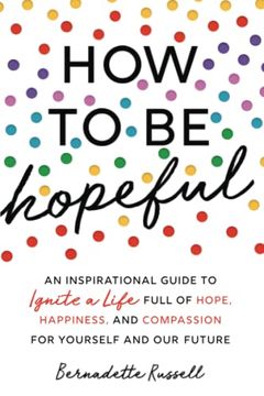 portada How to be Hopeful: An Inspirational Guide to Ignite a Life Full of Hope, Happiness, and Compassion for Yourself and our Future (in English)
