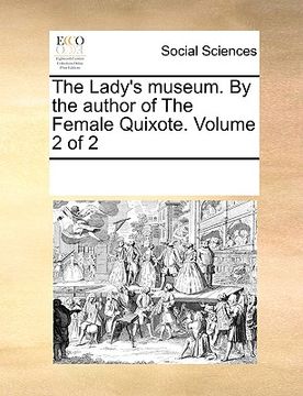 portada the lady's museum. by the author of the female quixote. volume 2 of 2 (en Inglés)