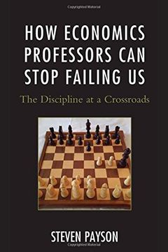 portada How Economics Professors Can Stop Failing Us: The Discipline at a Crossroads