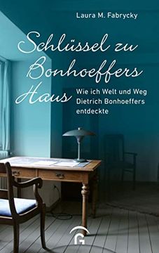 portada Schlüssel zu Bonhoeffers Haus: Wie ich Welt und weg Dietrich Bonhoeffers Entdeckte (en Alemán)