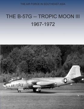 portada The B-57G Tropic Moon III, 1967-1972 (in English)