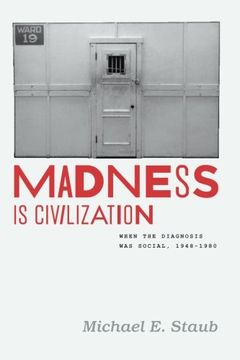 portada Madness is Civilization: When the Diagnosis was Social, 1948-1980 (en Inglés)