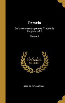portada Pamela: Ou La Vertu Recompensée. Traduit de l'Anglois. of 2; Volume 1 (en Francés)