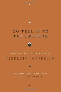 portada Go Tell it to the Emperor: The Selected Poems of Pierluigi Cappello (in English)