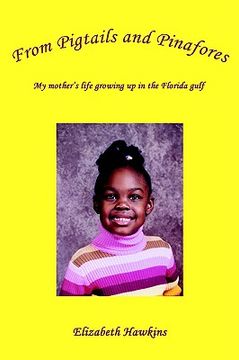 portada from pigtails and pinafores: my mother's life growing up in the florida gulf (en Inglés)