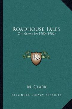portada roadhouse tales: or nome in 1900 (1902) (en Inglés)