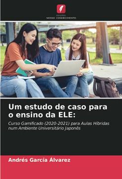 portada Um Estudo de Caso Para o Ensino da Ele: Curso Gamificado (2020-2021) Para Aulas Híbridas num Ambiente Universitário Japonês (en Portugués)