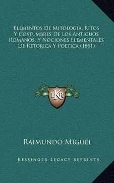 portada Elementos de Mitologia, Ritos y Costumbres de los Antiguos Romanos, y Nociones Elementales de Retorica y Poetica (1861)