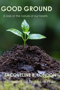 portada Good Ground: A Look at the Nature of our Hearts (en Inglés)