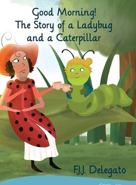 portada Good Morning!: The Story of a Ladybug and a Caterpillar (in English)