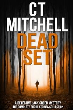 portada Dead Set: A Detective Jack Creed Mystery - The Complete Short Stories Collection (en Inglés)