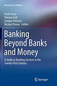 portada Banking Beyond Banks and Money: A Guide to Banking Services in the Twenty-First Century (New Economic Windows) (en Inglés)