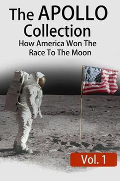 portada The APOLLO Collection: Vol.1: How America Won The Race To The Moon (en Inglés)