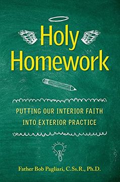 portada Holy Homework: Putting our Interior Faith Into Exterior Practice (en Inglés)