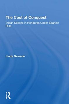 portada The Cost of Conquest: Indian Decline in Honduras Under Spanish Rule (en Inglés)