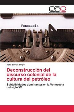 portada Deconstrucción del Discurso Colonial de la Cultura del Petróleo