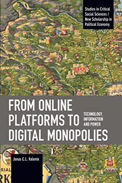 portada From Online Platforms to Digital Monopolies: Technology, Information and Power (Studies in Critical Social Science) (en Inglés)
