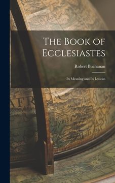 portada The Book of Ecclesiastes: Its Meaning and Its Lessons (in English)