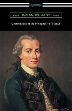 portada Groundwork of the Metaphysic of Morals (Translated by Thomas Kingsmill Abbott) (en Inglés)