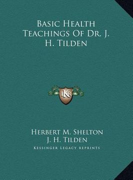 portada basic health teachings of dr. j. h. tilden (in English)