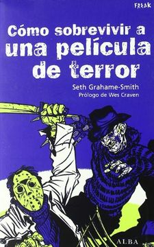 portada COL FREAK 12. COMO SOBREVIVIR A UNA PELICULA DE TERROR (Seth Grahamme ) Alba, 2010. OFRT antes 15E